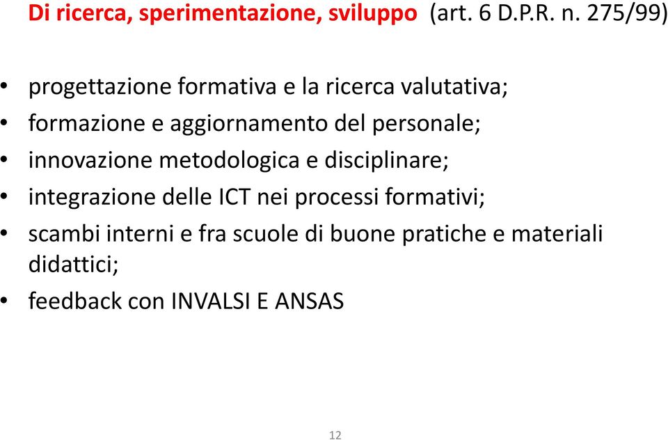 del personale; innovazione metodologica e disciplinare; integrazione delle ICT nei