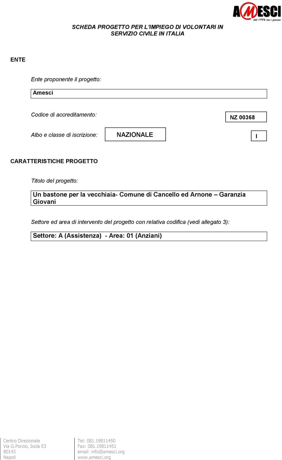 Titolo del progetto: Un bastone per la vecchiaia- Comune di Cancello ed Arnone Garanzia Giovani Settore ed