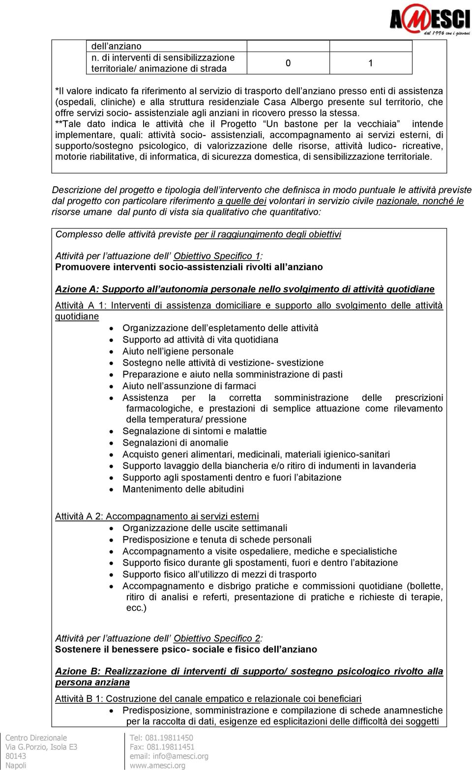 alla struttura residenziale Casa Albergo presente sul territorio, che offre servizi socio- assistenziale agli anziani in ricovero presso la stessa.