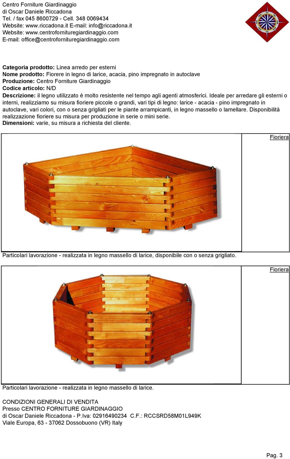 senza grigliato.  legno massello di larice.