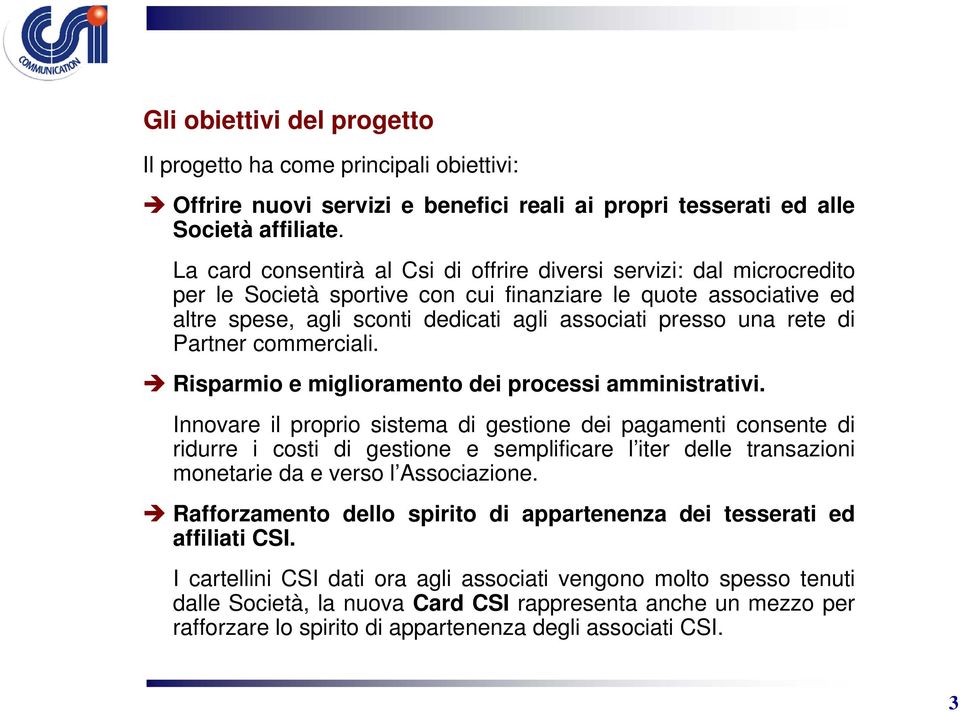 rete di Partner commerciali. Risparmio e miglioramento dei processi amministrativi.