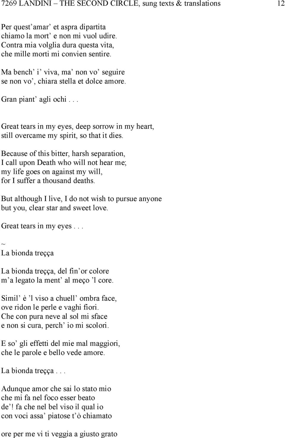 .. Great tears in my eyes, deep sorrow in my heart, still overcame my spirit, so that it dies.