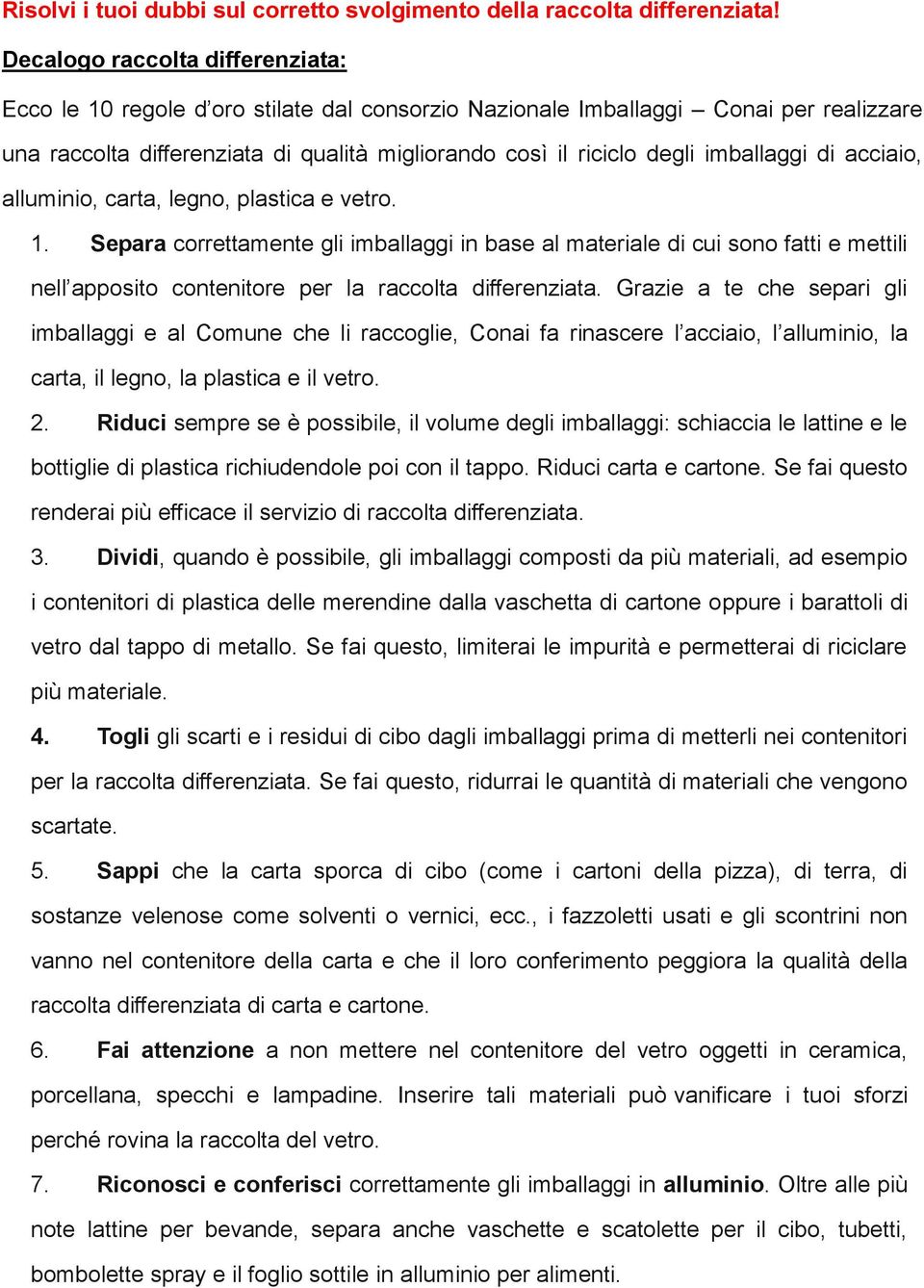 imballaggi di acciaio, alluminio, carta, legno, plastica e vetro. 1.