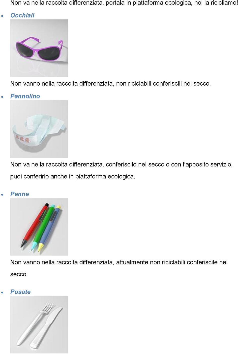 Pannolino Non va nella raccolta differenziata, conferiscilo nel secco o con l apposito servizio, puoi