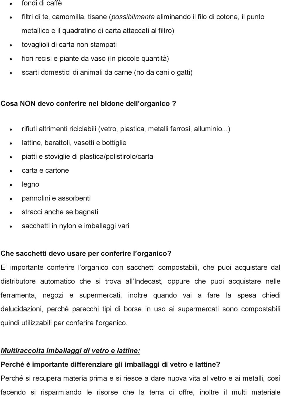 rifiuti altrimenti riciclabili (vetro, plastica, metalli ferrosi, alluminio.