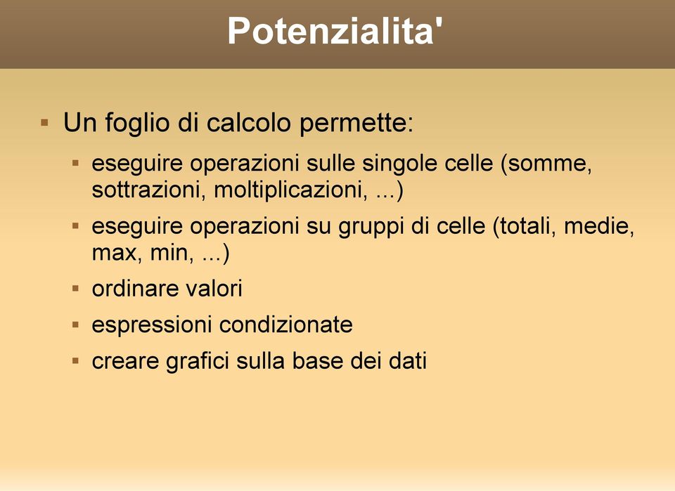 ..) eseguire operazioni su gruppi di celle (totali, medie, max, min,.