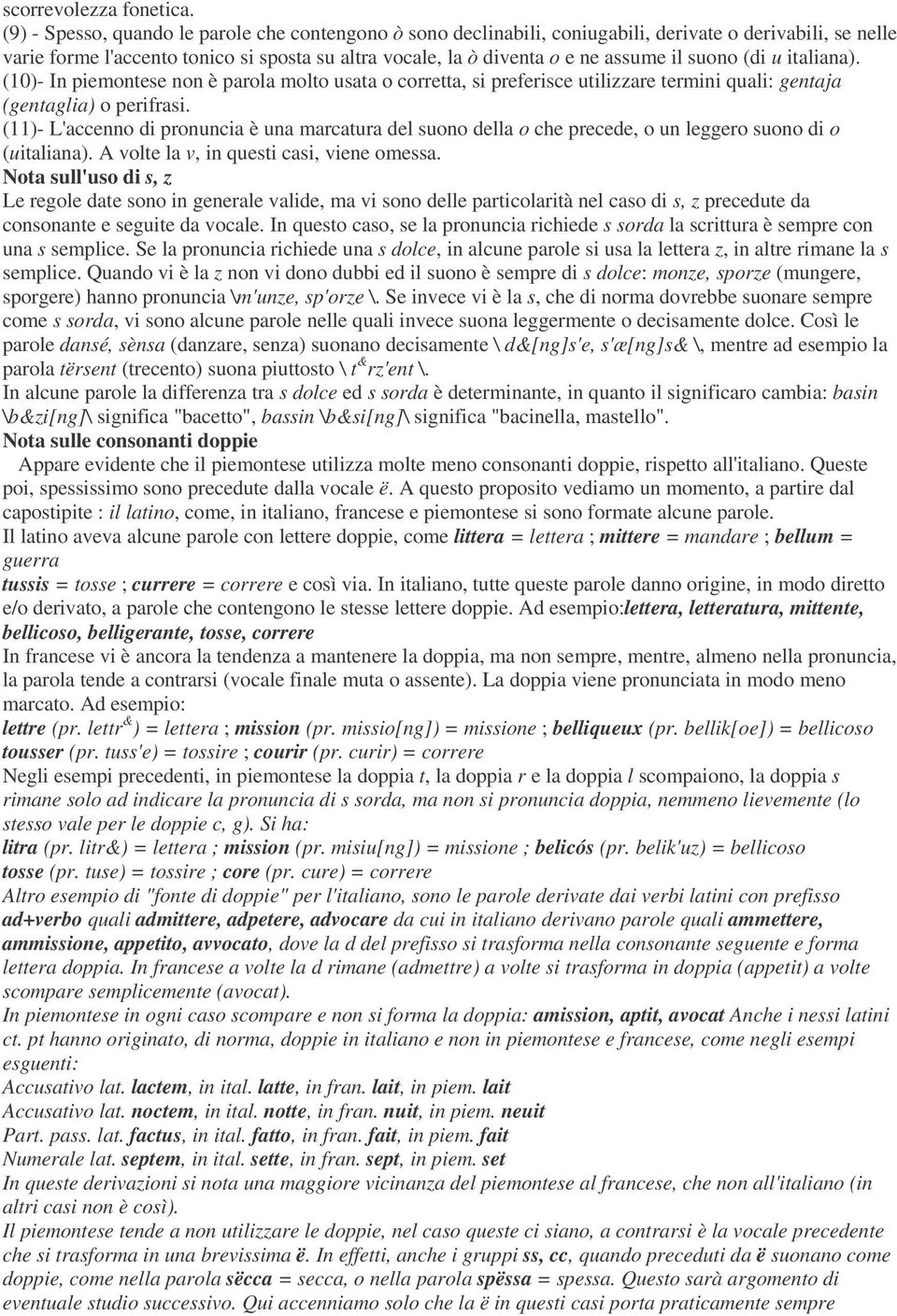 suono (di u italiana). (10)- In piemontese non è parola molto usata o corretta, si preferisce utilizzare termini quali: gentaja (gentaglia) o perifrasi.