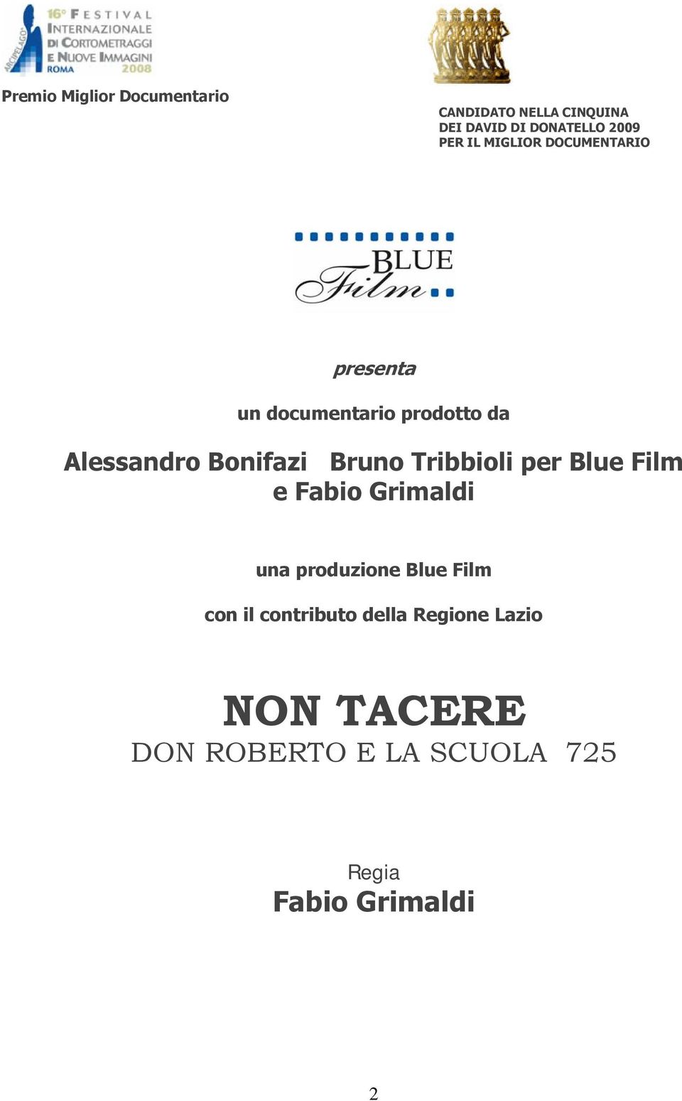 Bruno Tribbioli per Blue Film e Fabio Grimaldi una produzione Blue Film con il