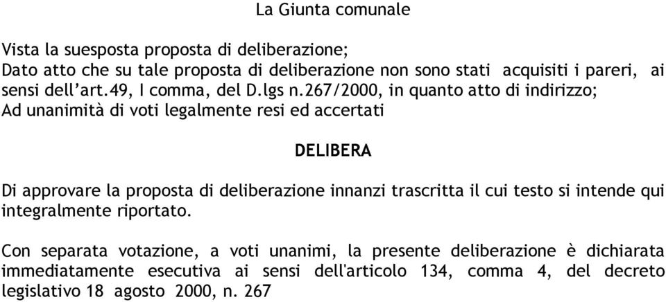 267/2000, in quanto atto di indirizzo; Ad unanimità di voti legalmente resi ed accertati DELIBERA Di approvare la proposta di deliberazione innanzi