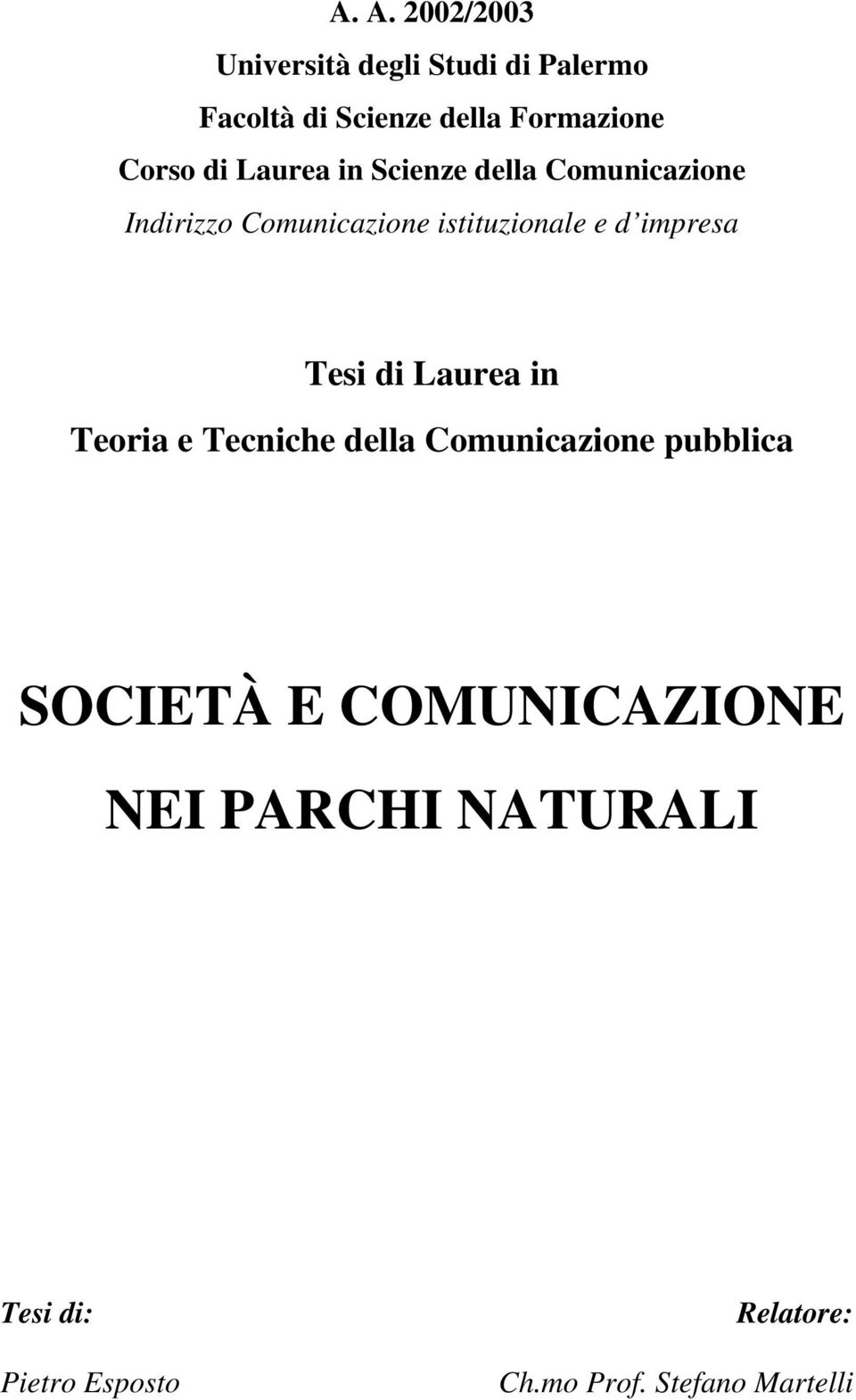 impresa Tesi di Laurea in Teoria e Tecniche della Comunicazione pubblica SOCIETÀ E