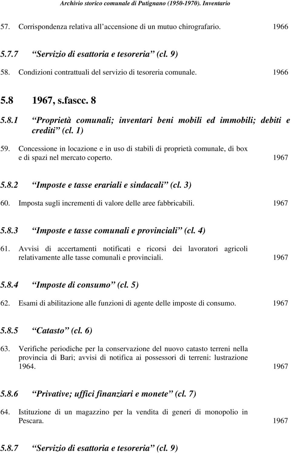 3) 60. Imposta sugli incrementi di valore delle aree fabbricabili. 1967 5.8.3 Imposte e tasse comunali e provinciali (cl. 4) 61.