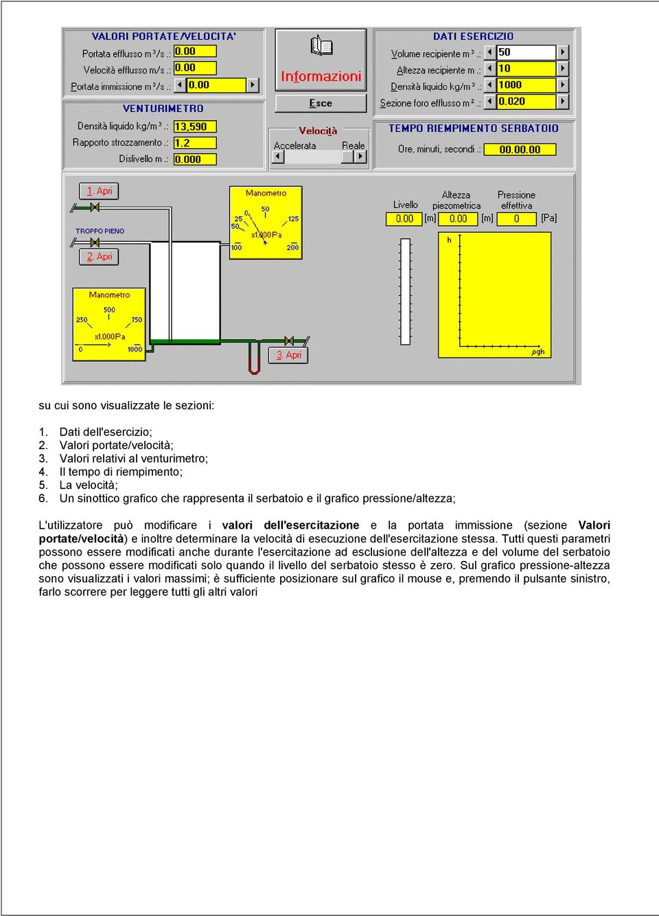 inoltre determinare la velocità di esecuzione dell'esercitazione stessa.