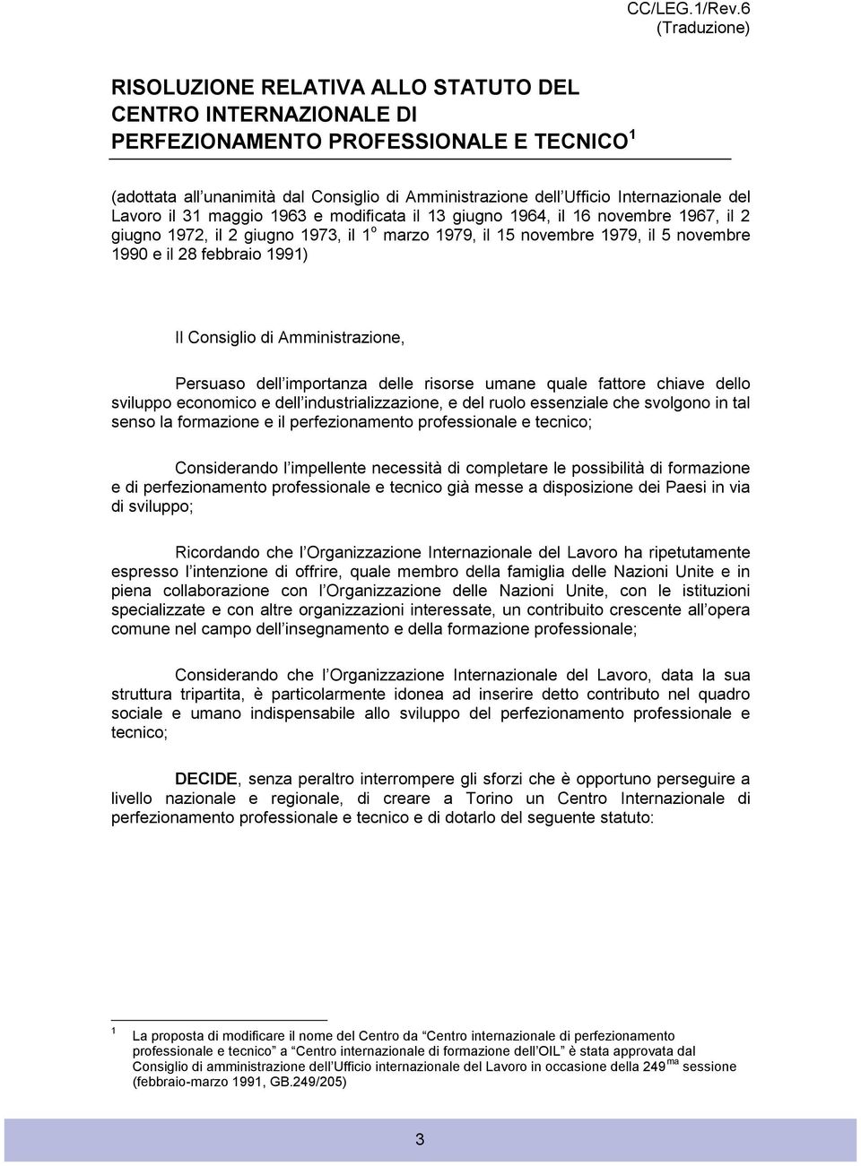 Internazionale del Lavoro il 31 maggio 1963 e modificata il 13 giugno 1964, il 16 novembre 1967, il 2 giugno 1972, il 2 giugno 1973, il 1 o marzo 1979, il 15 novembre 1979, il 5 novembre 1990 e il 28