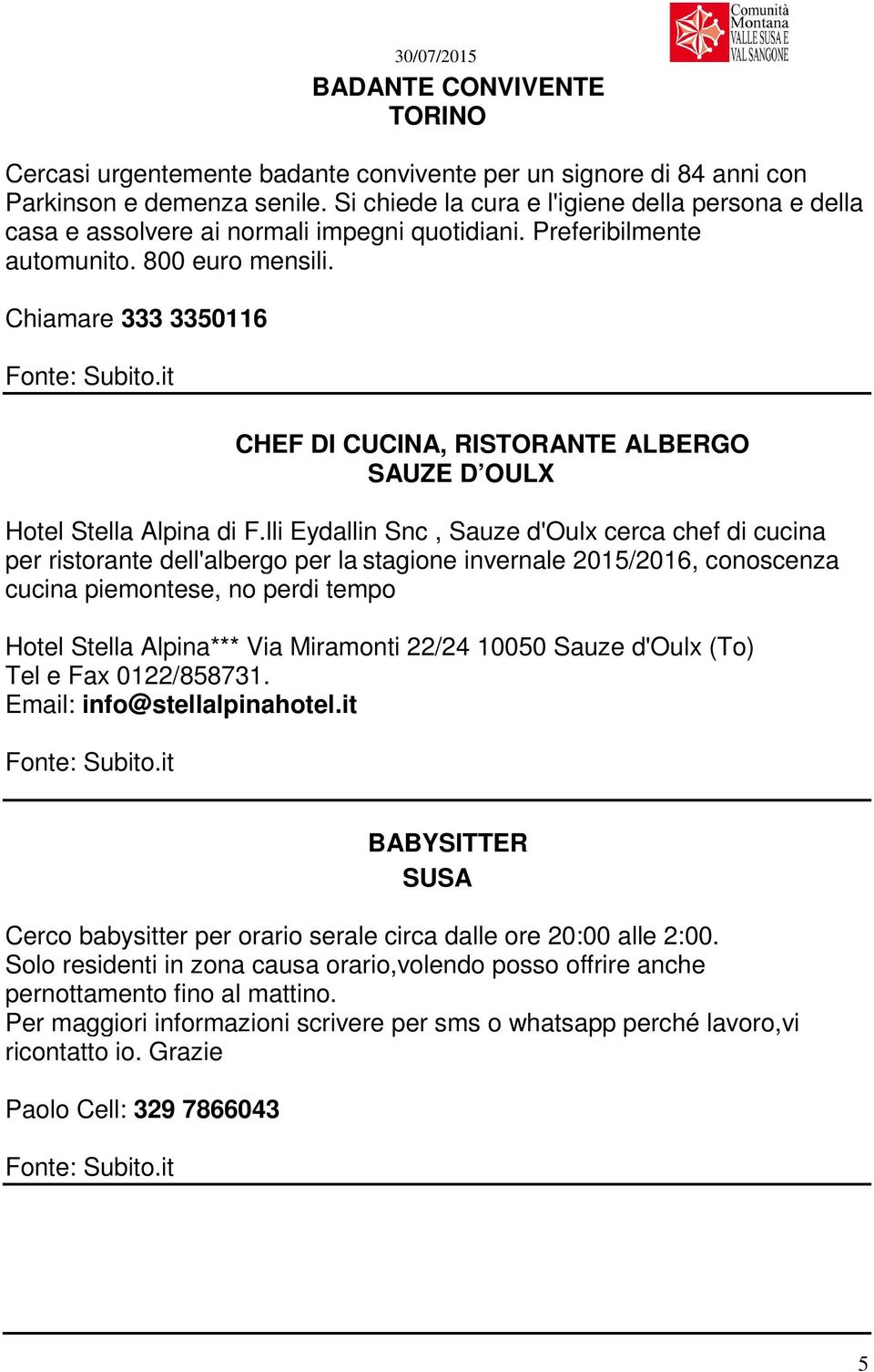 Chiamare 333 3350116 CHEF DI CUCINA, RISTORANTE ALBERGO SAUZE D OULX Hotel Stella Alpina di F.