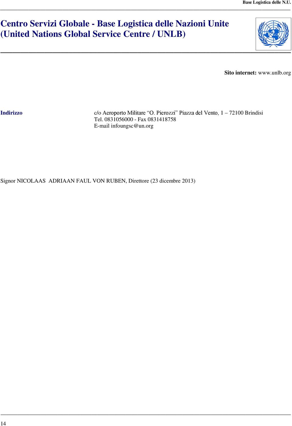 Service Centre / UNLB) Sito internet: www.unlb.org c/o Aeroporto Militare O.