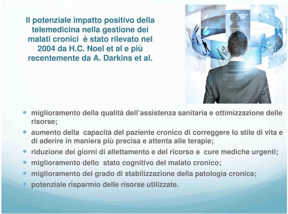 miglioramento della qualità dell assistenza sanitaria e ottimizzazione delle risorse; aumento della capacità del paziente cronico di correggere lo stile di