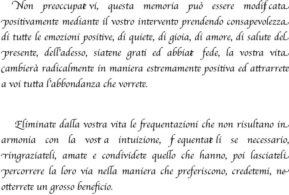 a voi tuta l'abbondanza che vorret.