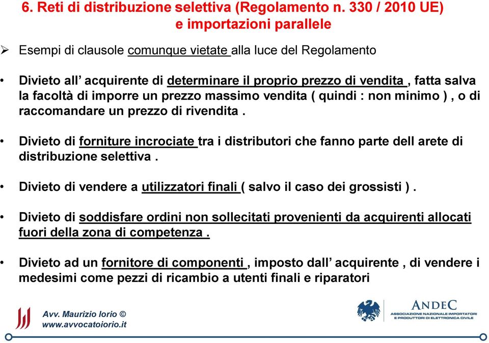 di imporre un prezzo massimo vendita ( quindi : non minimo ), o di raccomandare un prezzo di rivendita.