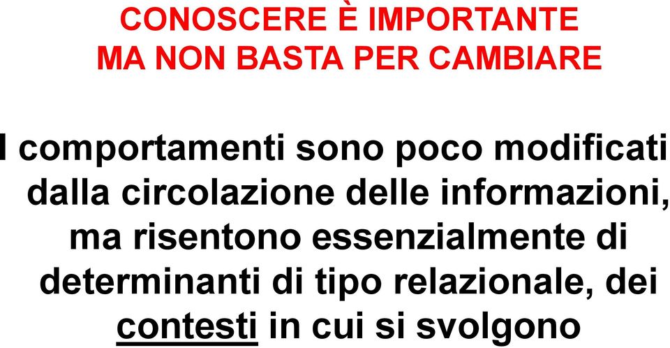 delle informazioni, ma risentono essenzialmente di