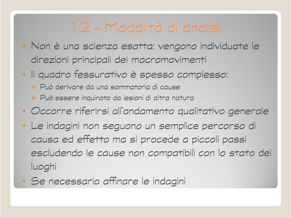 natura Occorre riferirsi all andamento qualitativo generale Le indagini non seguono un semplice percorso di causa ed