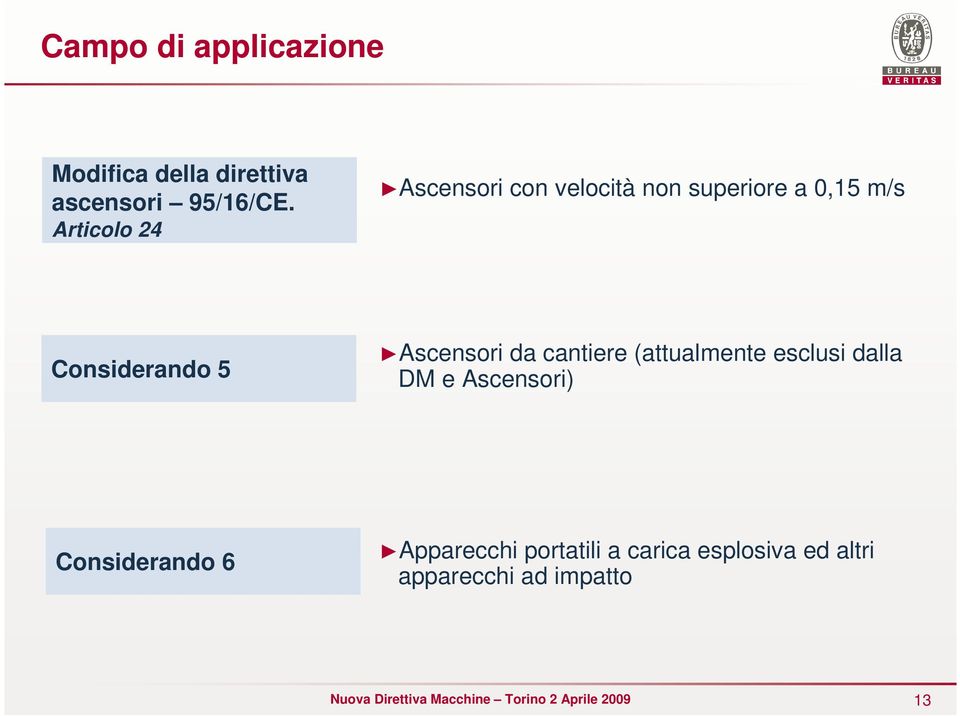 5 Ascensori da cantiere (attualmente esclusi dalla DM e Ascensori)