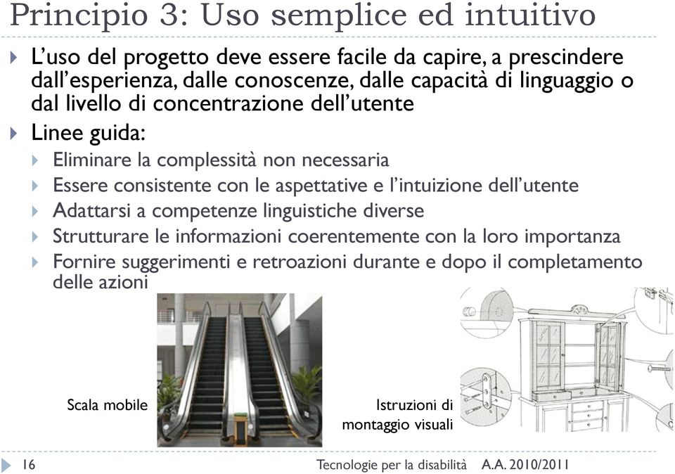 consistente con le aspettative e l intuizione dell utente Adattarsi a competenze linguistiche diverse Strutturare le informazioni