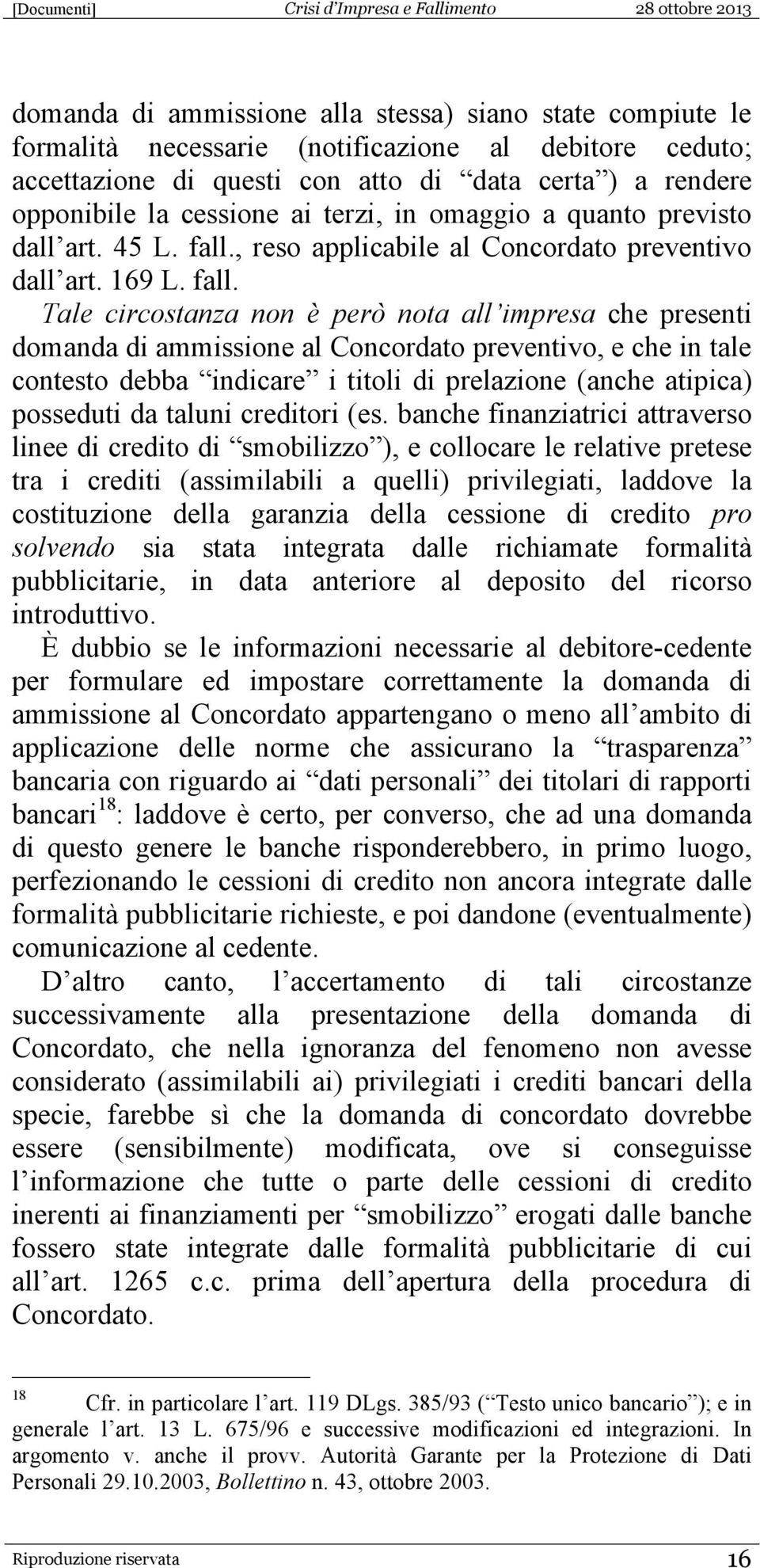 , reso applicabile al Concordato preventivo dall art. 169 L. fall.