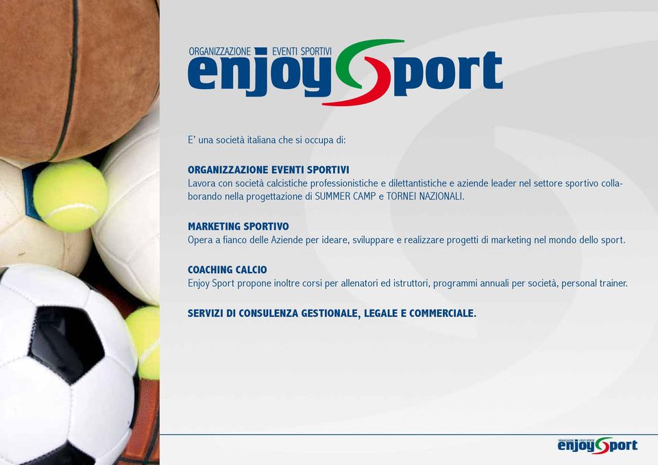 MARKETING SPORTIVO Opera a fianco delle Aziende per ideare, sviluppare e realizzare progetti di marketing nel mondo dello sport.