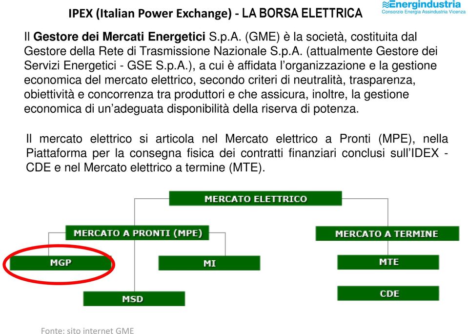 assicura, inoltre, la gestione econoica di un adeguata disponibilità della riserva di potenza.