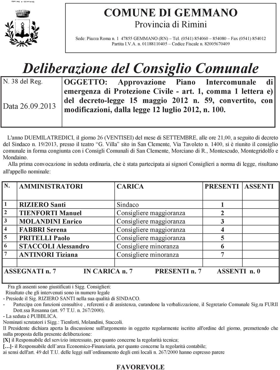 1, comma 1 lettera e) del decreto-legge 15 maggio 2012 n. 59, convertito, con modificazioni, dalla legge 12 luglio 2012, n. 100.