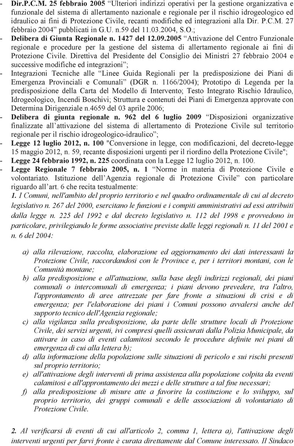 Protezione Civile, recanti modifiche ed integrazioni alla Dir. P.C.M. 27 febbraio 2004 pubblicati in G.U. n.59 del 11.03.2004, S.O.; - Delibera di Giunta Regionale n. 1427 del 12.09.