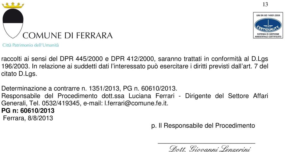 Determinazione a contrarre n. 1351/2013, PG n. 60610/2013. Responsabile del Procedimento dott.