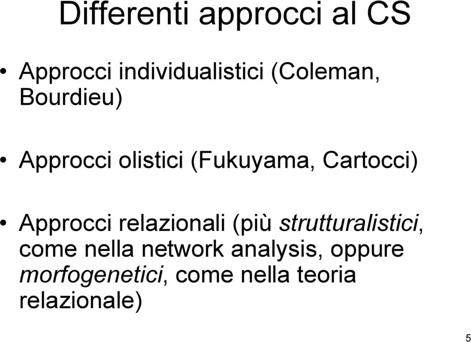 Approcci relazionali (più strutturalistici, come nella