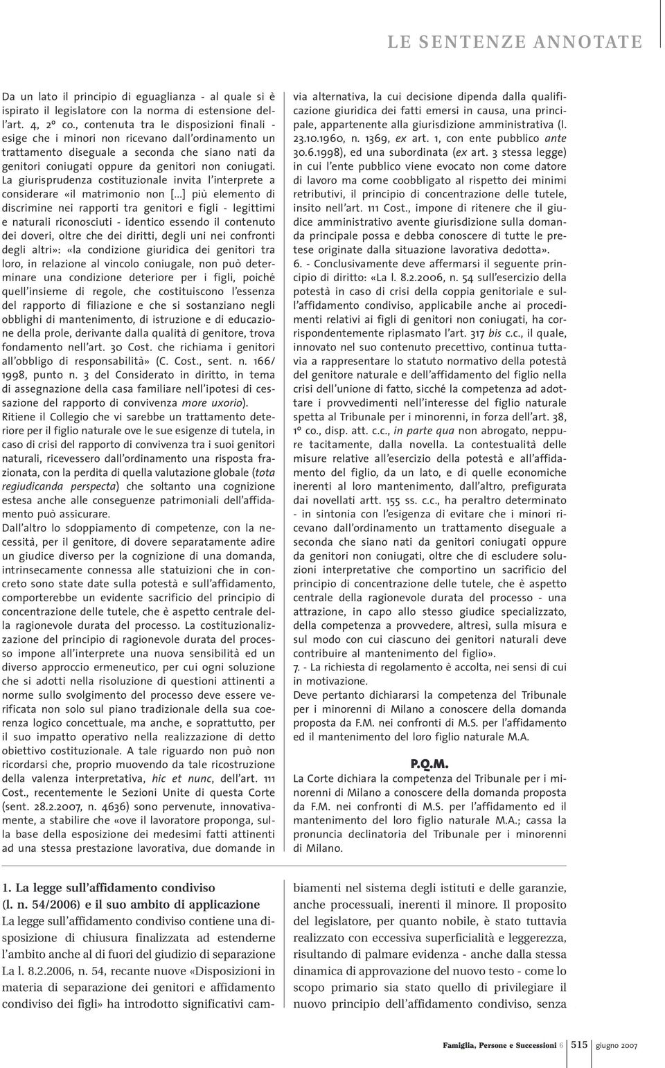 La giurisprudenza costituzionale invita l interprete a considerare «il matrimonio non [.