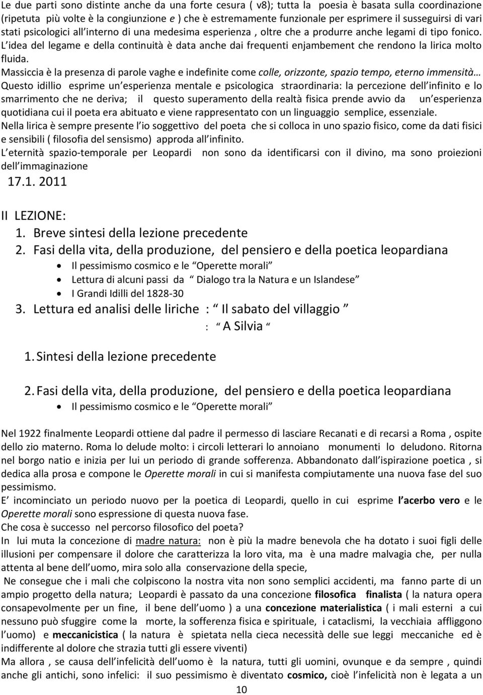 L idea del legame e della continuità è data anche dai frequenti enjambement che rendono la lirica molto fluida.