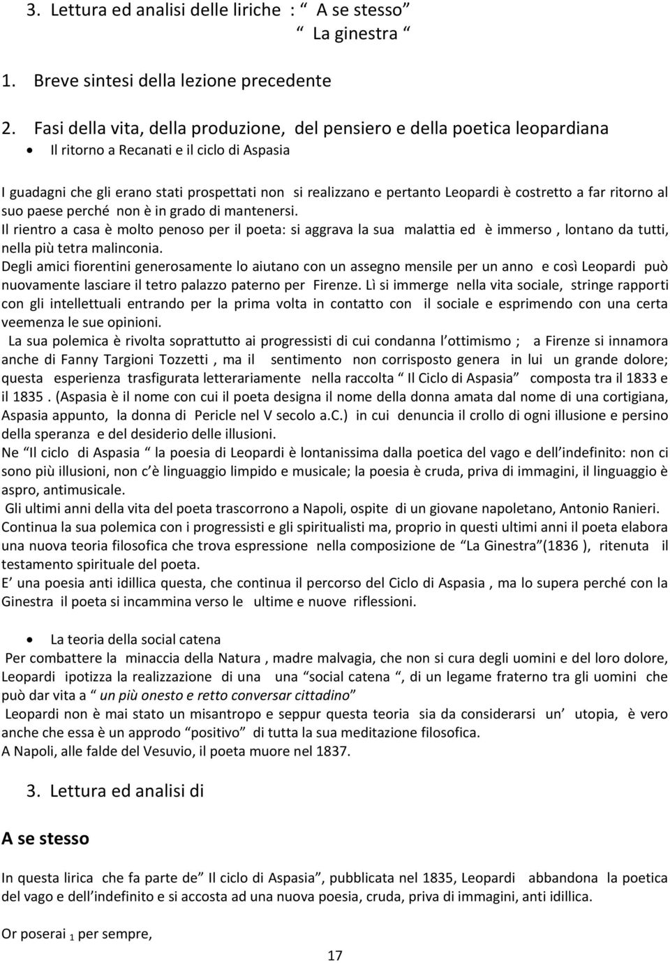 Leopardi è costretto a far ritorno al suo paese perché non è in grado di mantenersi.