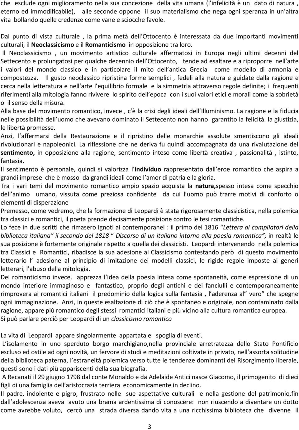 Dal punto di vista culturale, la prima metà dell Ottocento è interessata da due importanti movimenti culturali, il Neoclassicismo e il Romanticismo in opposizione tra loro.