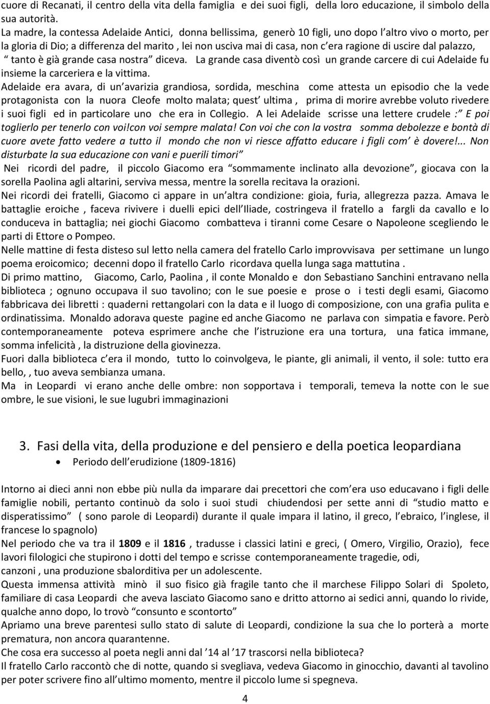 di uscire dal palazzo, tanto è già grande casa nostra diceva. La grande casa diventò così un grande carcere di cui Adelaide fu insieme la carceriera e la vittima.