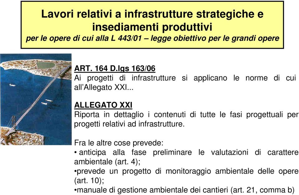 .. ALLEGATO XXI Riporta in dettaglio i contenuti di tutte le fasi progettuali per progetti relativi ad infrastrutture.