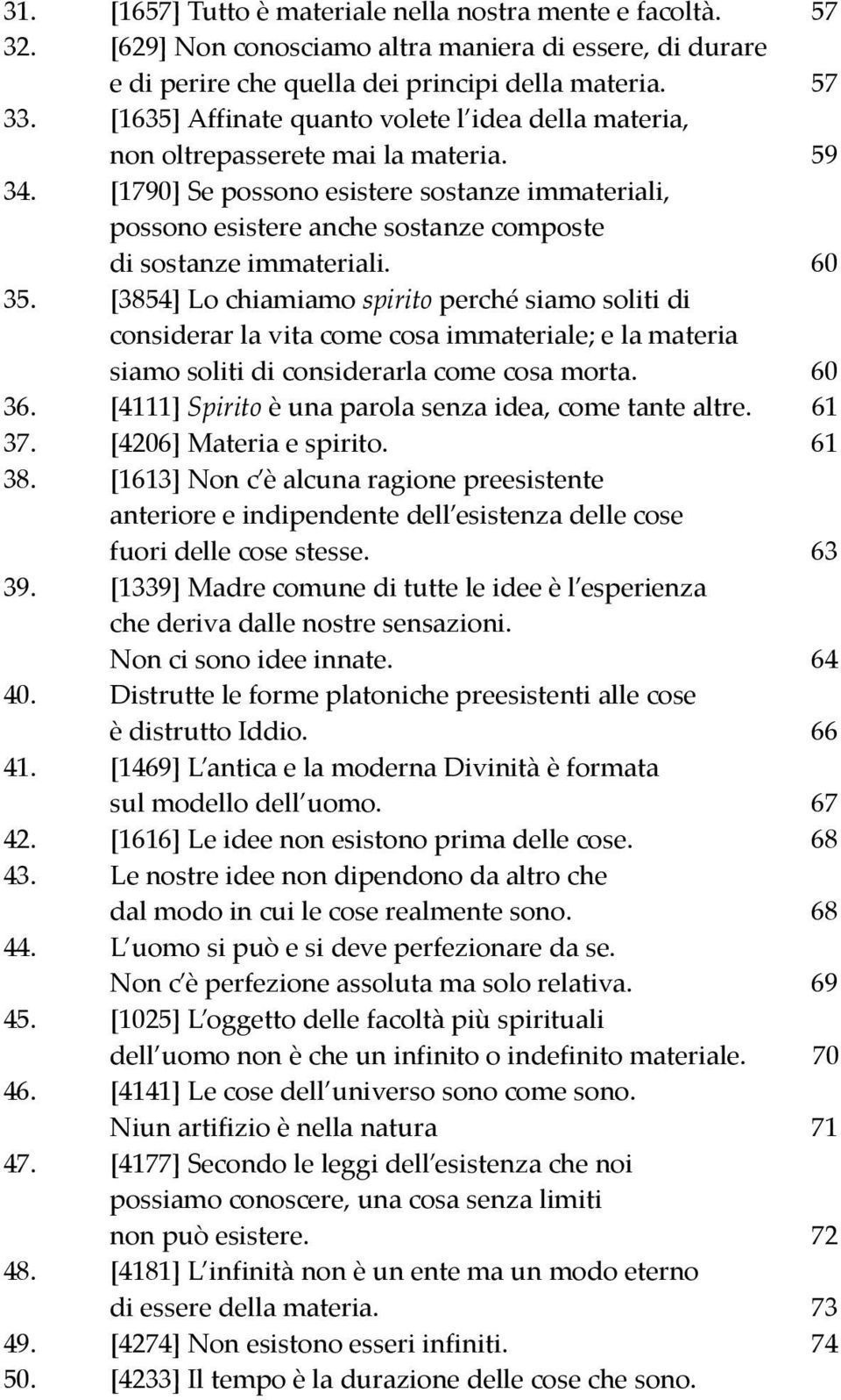 [1790] Se possono esistere sostanze immateriali, possono esistere anche sostanze composte di sostanze immateriali. 60 35.