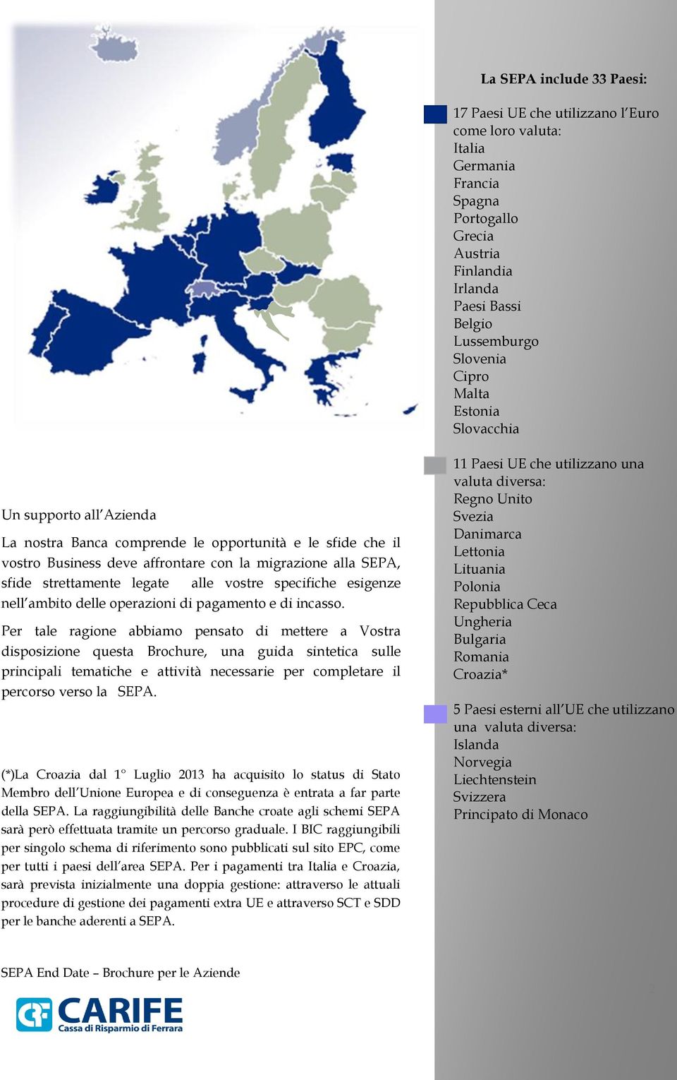 vostre specifiche esigenze nell ambito delle operazioni di pagamento e di incasso.