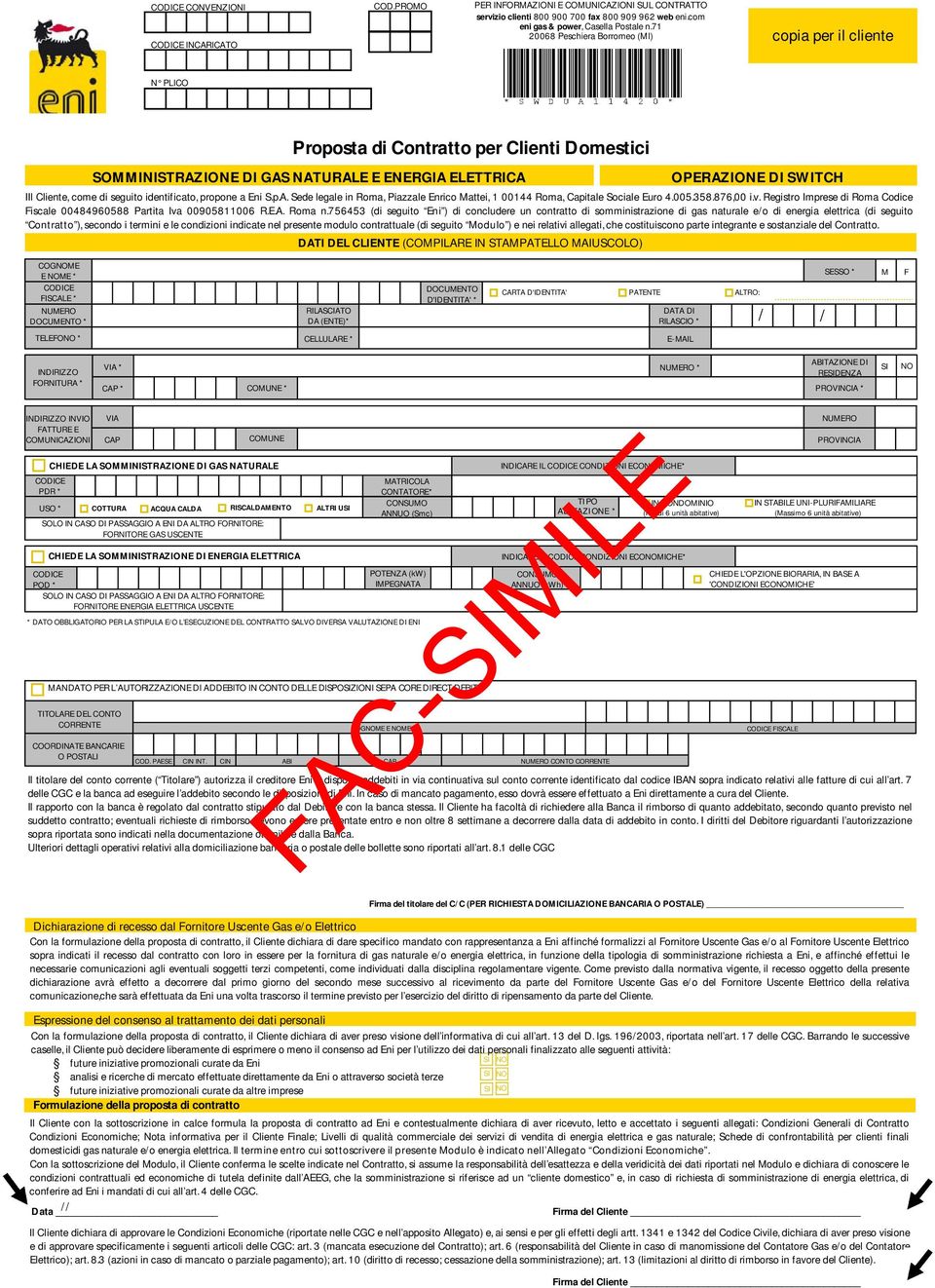 di seguito identificato, propone a Eni S.p.A. Sede legale in Roma, Piazzale Enrico Mattei, 1 00144 Roma, Capitale Sociale Euro 4.005.358.876,00 i.v.