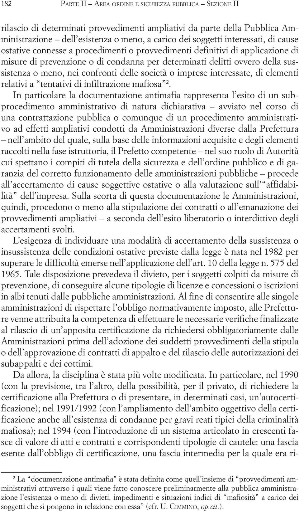 confronti delle società o imprese interessate, di elementi relativi a tentativi di infiltrazione mafiosa 2.