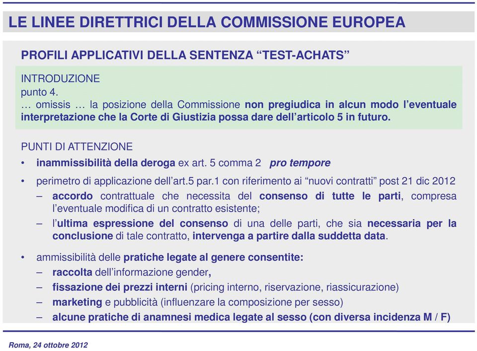 PUNTI DI ATTENZIONE inammissibilità della deroga ex art. 5 comma 2 pro tempore perimetro di applicazione dell art.5 par.