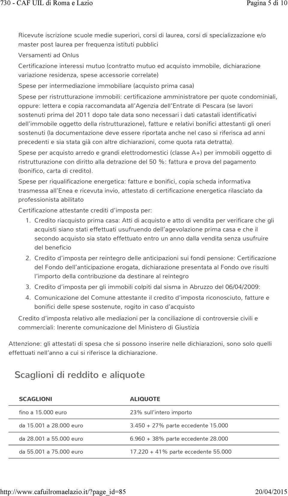 ristrutturazione immobili: certificazione amministratore per quote condominiali, oppure: lettera e copia raccomandata all Agenzia dell Entrate di Pescara (se lavori sostenuti prima del 2011 dopo tale