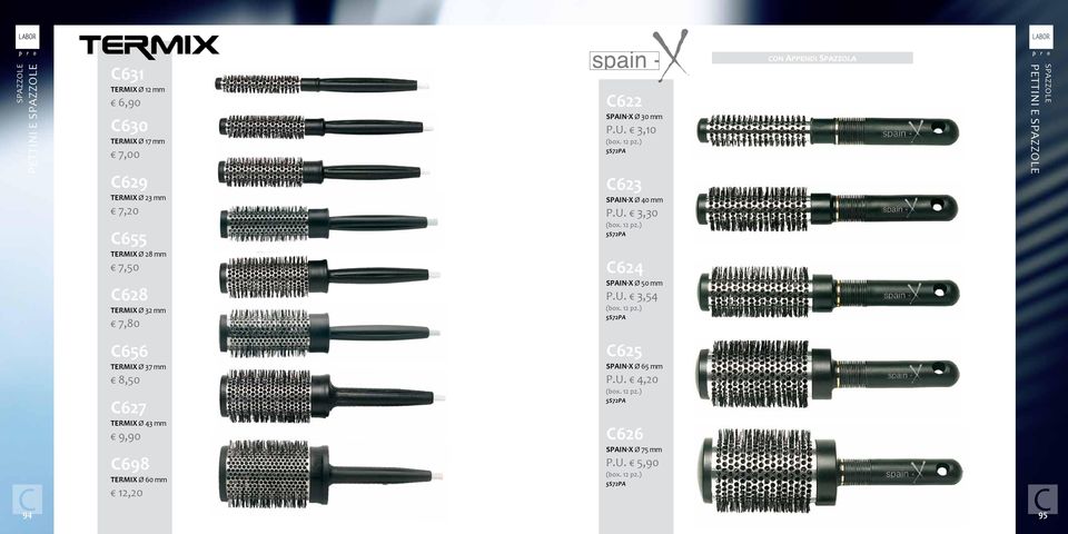 U. 3,54 5s72pa con Appendi Spazzola C656 Termix Ø 37 mm 8,50 C627 Termix Ø 43 mm 9,90 C698 Termix Ø 60