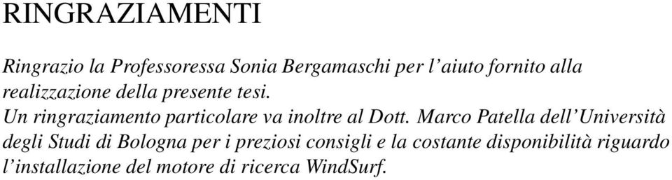 Un ringraziamento particolare va inoltre al Dott.