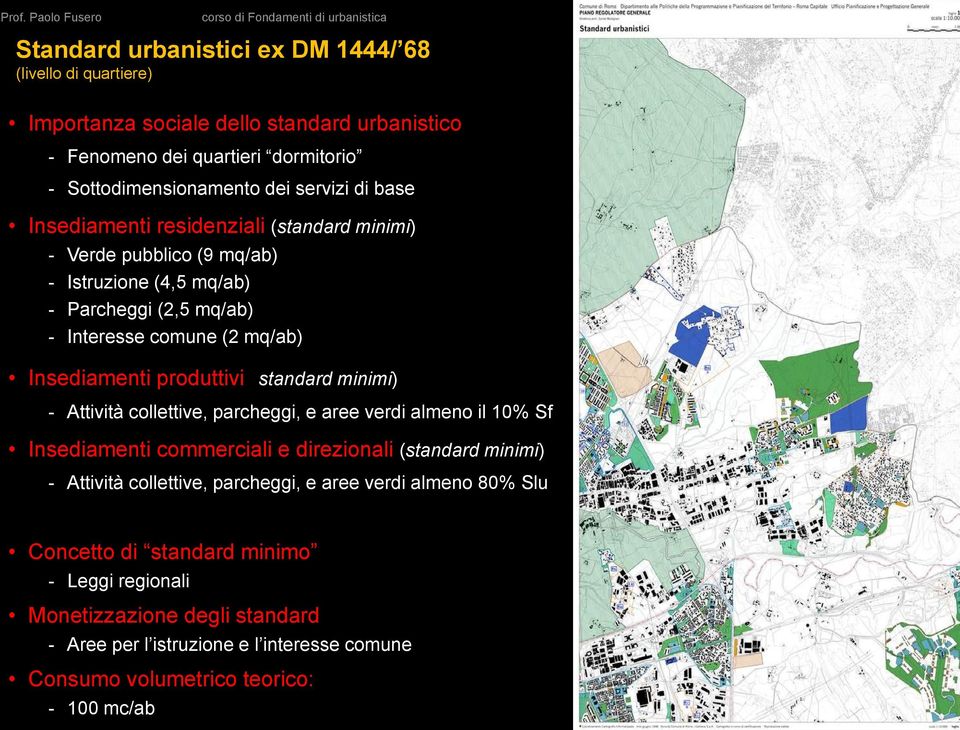(2 mq/ab) Insediamenti produttivi (standard minimi) - Attività collettive, parcheggi, e aree verdi almeno il 10% Sf Insediamenti commerciali e direzionali (standard minimi) - Attività