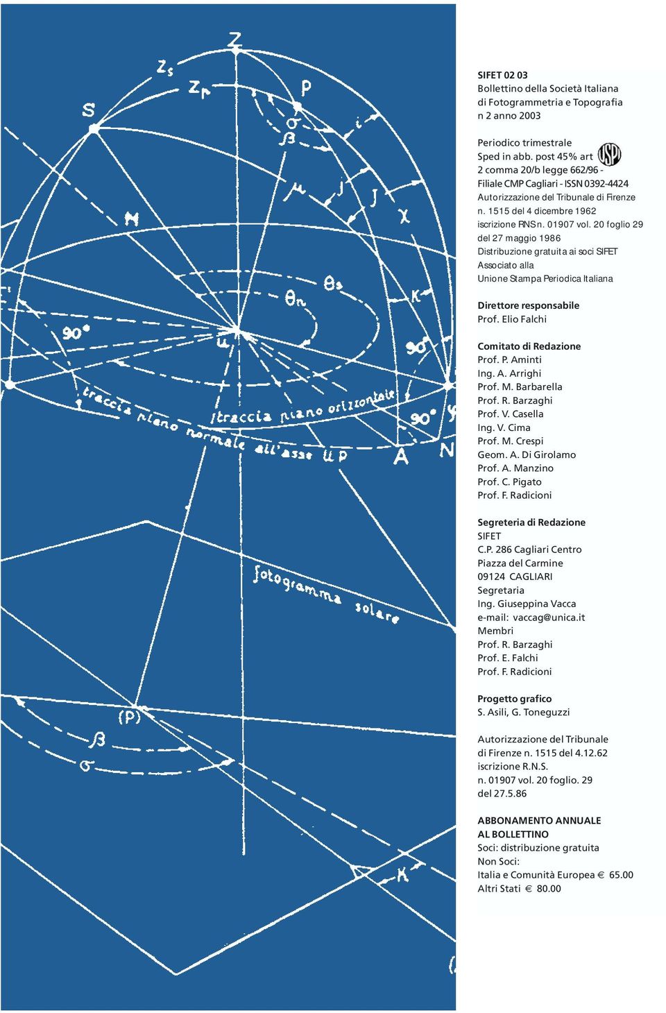 20 foglio 29 del 27 maggio 1986 Distribuzione gratuita ai soci SIFET Associato alla Unione Stampa Periodica Italiana Direttore responsabile Prof. Elio Falchi Comitato di Redazione Prof. P. Aminti Ing.