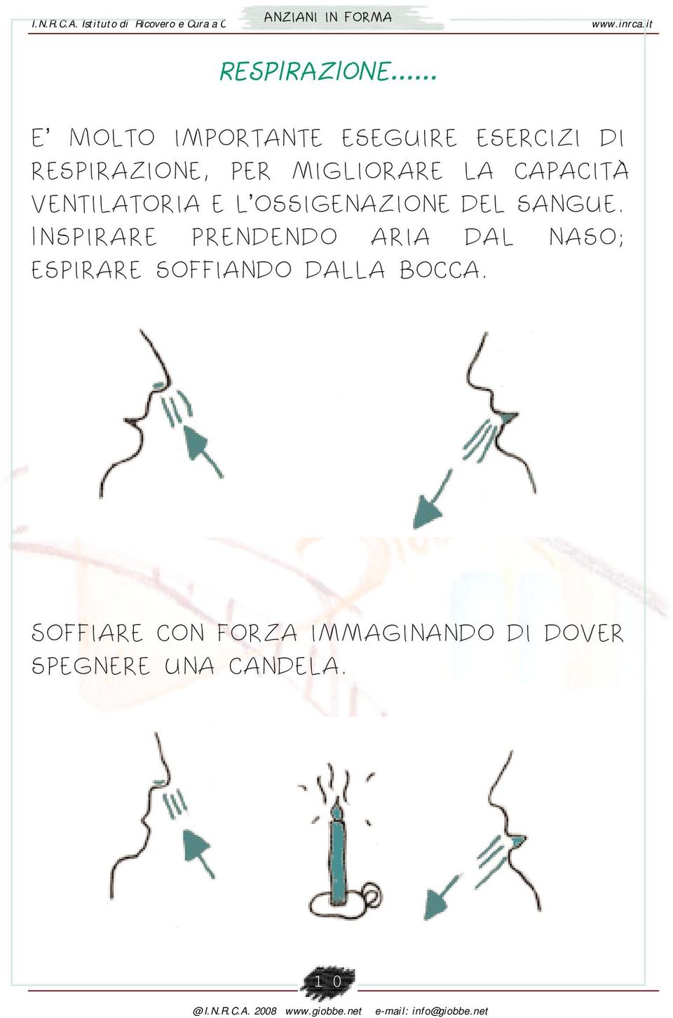 capacità ventilatoria e l ossigenazione del sangue.